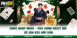 Đăng Nhập NN88 - Vào Game Mượt Mà Để Săn Kèo Hấp Dẫn