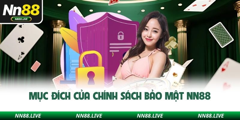 Mục đích của chính sách bảo mật NN88
