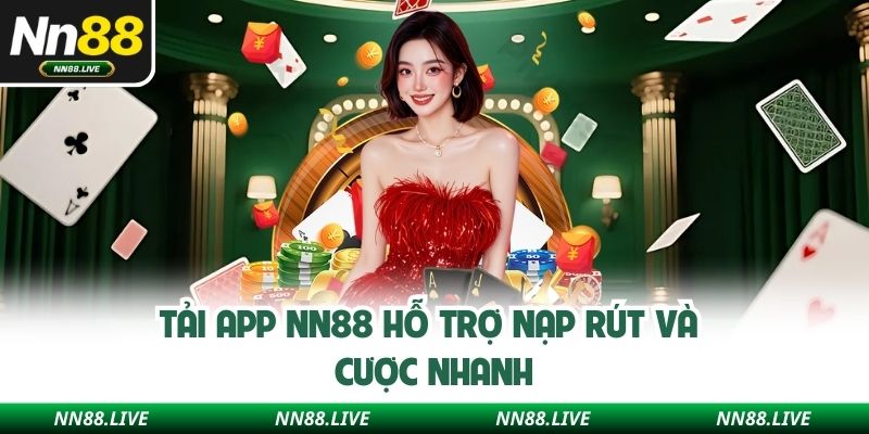 Tải app NN88 hỗ trợ nạp rút và cược nhanh